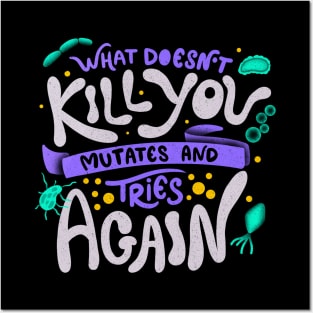 What Doesn't Kill You Mutates And Tries Again by Tobe Fonseca Posters and Art